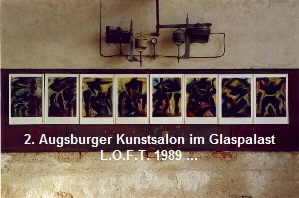 2. Augsburger Kunstsalon im Glaspalast
L.O.F.T. 1989 ...