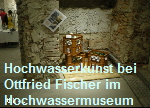 Kunst von Karin Brandl 
 in Ottfried Fischer's
 Hochwassermuseum